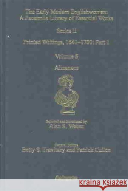 Almanacs: Printed Writings 1641-1700: Series II, Part One, Volume 6 Weber, Alan S. 9780754602156 Taylor and Francis