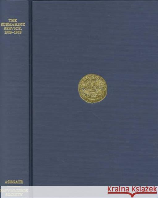 The Submarine Service, 1900-1918  9780754602941 Ashgate Publishing Limited