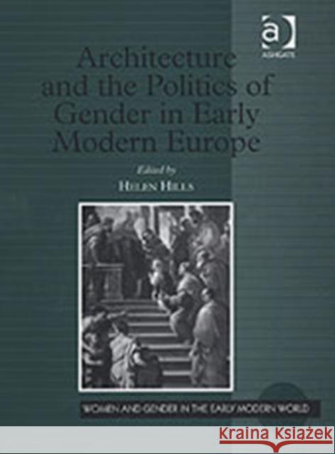 Architecture and the Politics of Gender in Early Modern Europe  9780754603092 Ashgate Publishing Limited