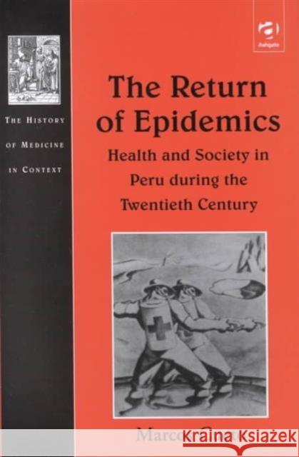 The Return of Epidemics: Health and Society in Peru During the Twentieth Century Cueto, Marcos 9780754603146