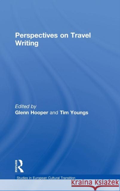 Perspectives on Travel Writing Glenn Hooper (Mary Immaculate College, U Tim Youngs  9780754603665