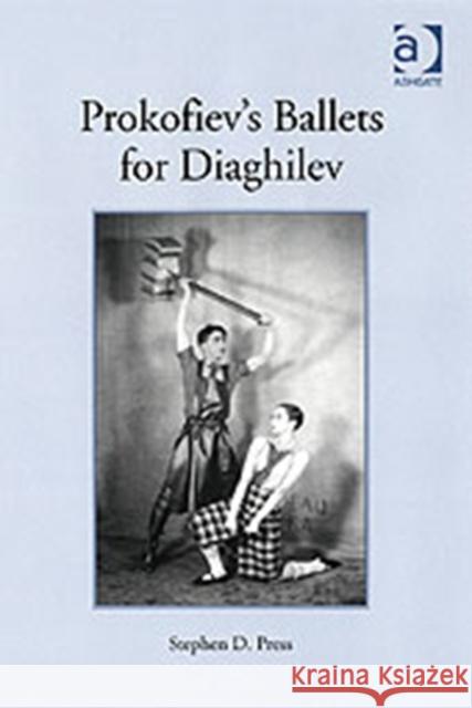 Prokofiev's Ballets for Diaghilev  9780754604020 Ashgate Publishing Limited