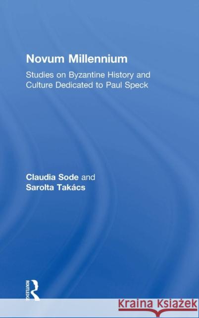 Novum Millennium: Studies on Byzantine History and Culture Dedicated to Paul Speck Sode, Claudia 9780754604242 Ashgate Publishing Limited