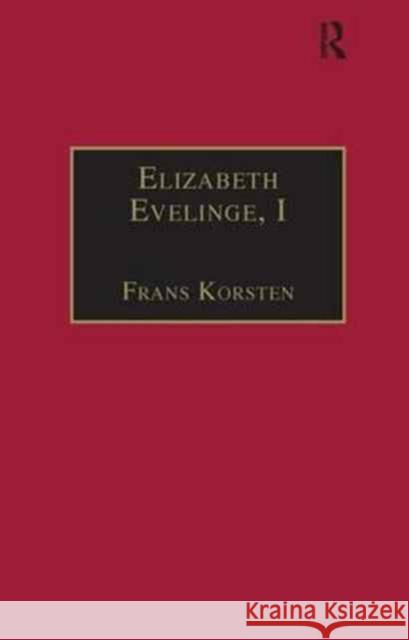 Elizabeth Evelinge, I: Printed Writings 1500-1640: Series I, Part Three, Volume 3 Korsten, Frans 9780754604426