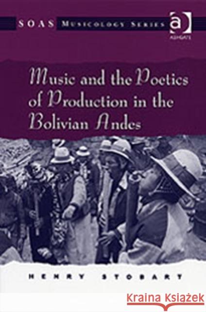 Music and the Poetics of Production in the Bolivian Andes  9780754604891 Ashgate Publishing Limited