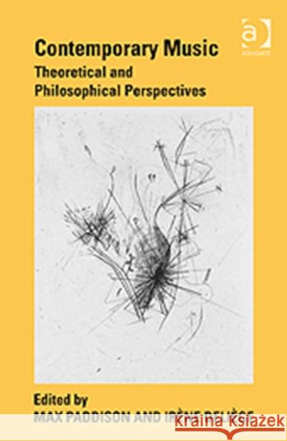 Contemporary Music: Theoretical and Philosophical Perspectives Paddison, Max 9780754604976