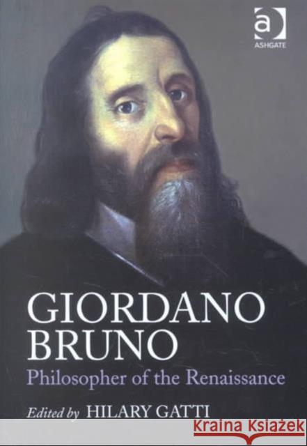 Giordano Bruno: Philosopher of the Renaissance Hilary Gatti   9780754605621