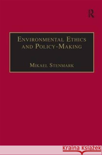 Environmental Ethics and Policy-Making Mikael Stenmark   9780754605638