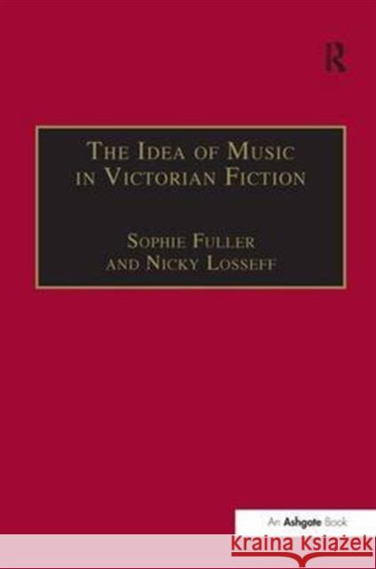 The Idea of Music in Victorian Fiction Nicky Losseff Sophie Fuller  9780754605775