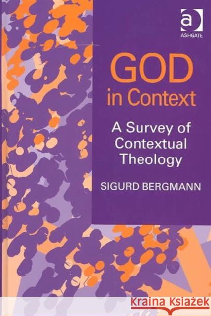 God in Context: A Survey of Contextual Theology Bergmann, Sigurd 9780754606154