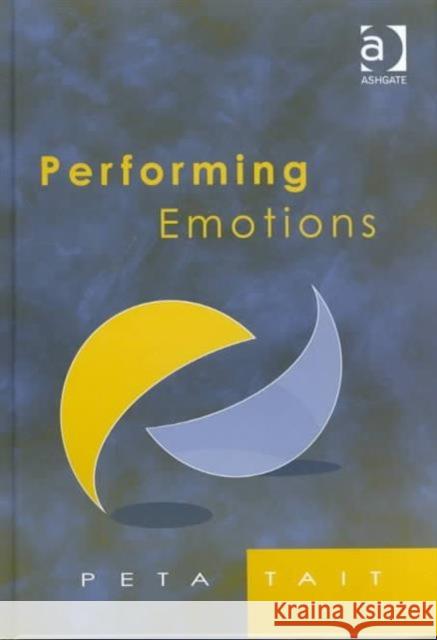 Performing Emotions: Gender, Bodies, Spaces, in Chekhov's Drama and Stanislavski's Theatre Tait, Peta 9780754606383