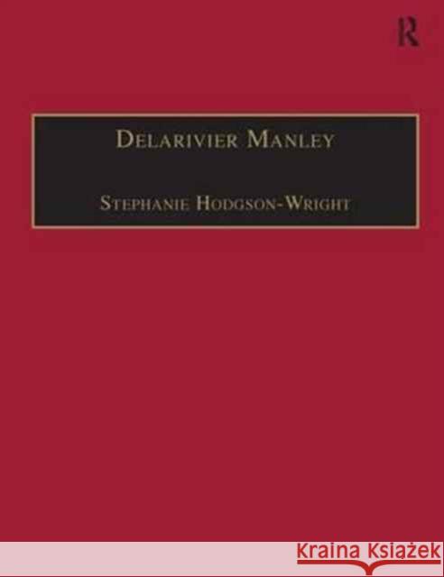 Delarivier Manley: Printed Writings 1641-1700: Series II, Part Three, Volume 12 Hodgson-Wright, Stephanie 9780754606406
