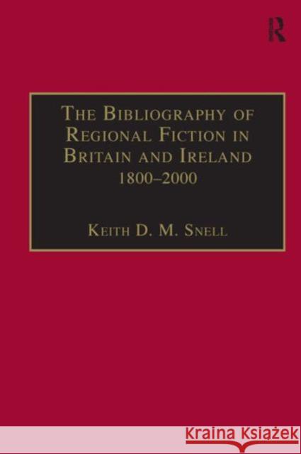 Bibliography of Regional Fiction in Britain and Ireland, 1800-2000 Snell, Keith D. M. 9780754606666