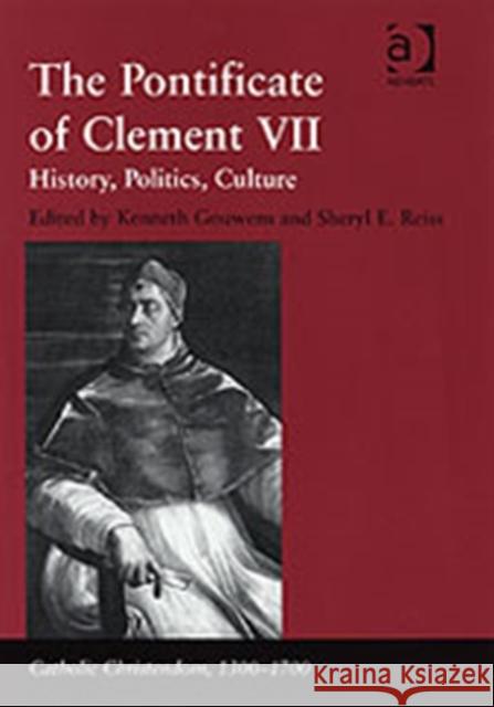 The Pontificate of Clement VII: History, Politics, Culture Reiss, Sheryl E. 9780754606802