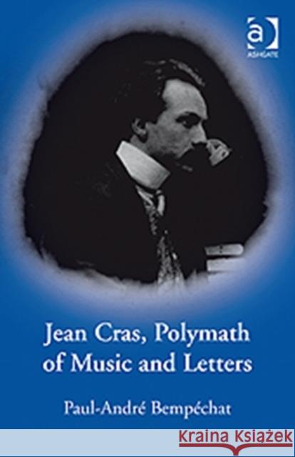 Jean Cras, Polymath of Music and Letters Paul Andre Bempechat   9780754606833