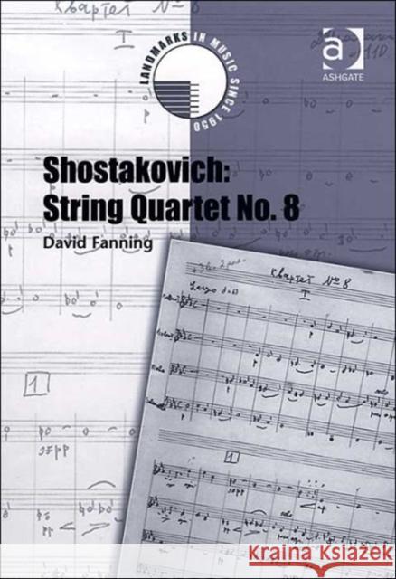 Shostakovich: String Quartet No. 8 David Fanning   9780754606994 Ashgate Publishing Limited