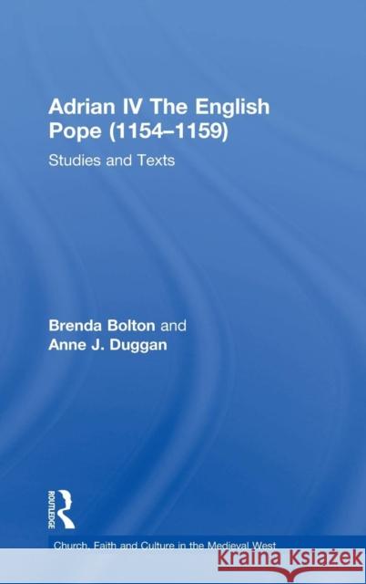 Adrian IV the English Pope (1154-1159): Studies and Texts Bolton, Brenda 9780754607083