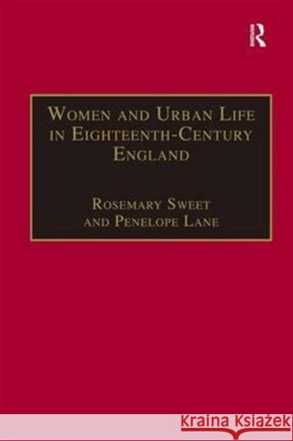 Women and Urban Life in Eighteenth-Century England: 'On the Town' Sweet, Rosemary 9780754607304