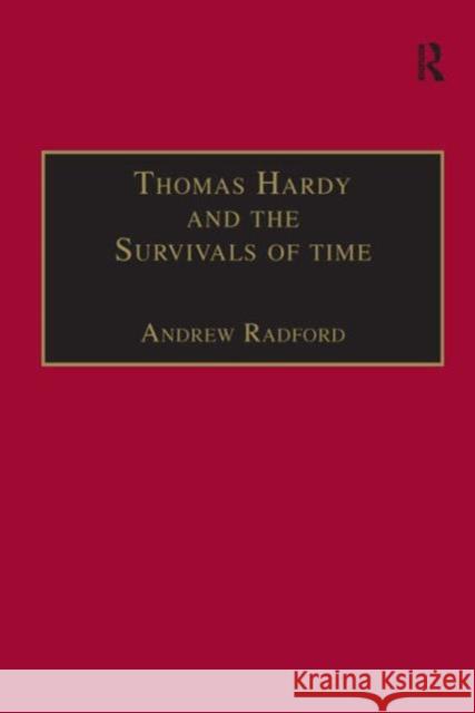 Thomas Hardy and the Survivals of Time Andrew D. Radford 9780754607786 ASHGATE PUBLISHING