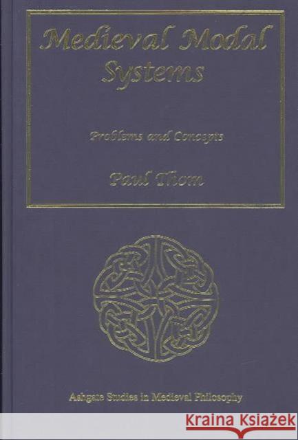 Medieval Modal Systems: Problems and Concepts Thom, Paul 9780754608332