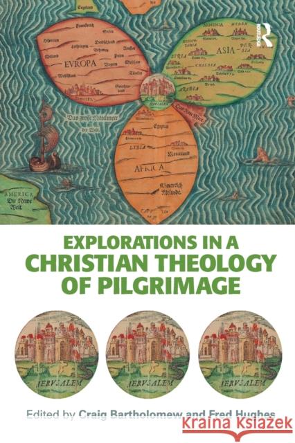 Explorations in a Christian Theology of Pilgrimage Craig Bartholomew 9780754608561