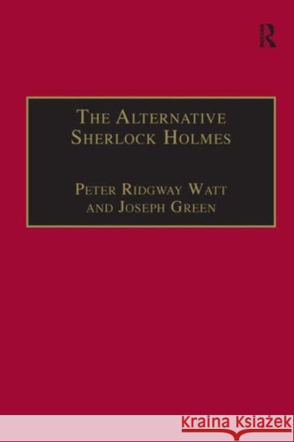 The Alternative Sherlock Holmes: Pastiches, Parodies and Copies Watt, Peter Ridgway 9780754608820