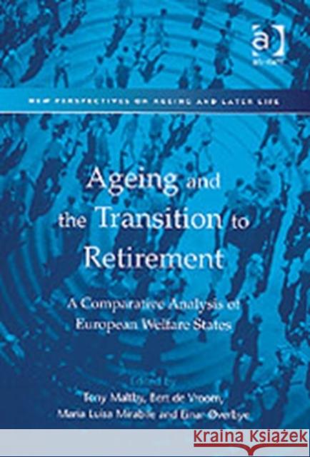 Ageing and the Transition to Retirement: A Comparative Analysis of European Welfare States Maltby, Tony 9780754609223