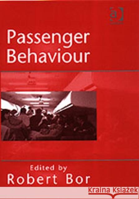 Passenger Behaviour Robert Bor 9780754609360 ASHGATE PUBLISHING GROUP