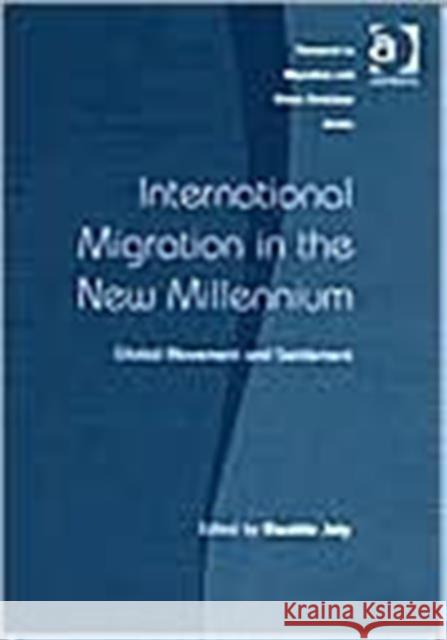 International Migration in the New Millennium: Global Movement and Settlement Joly, Danièle 9780754609476