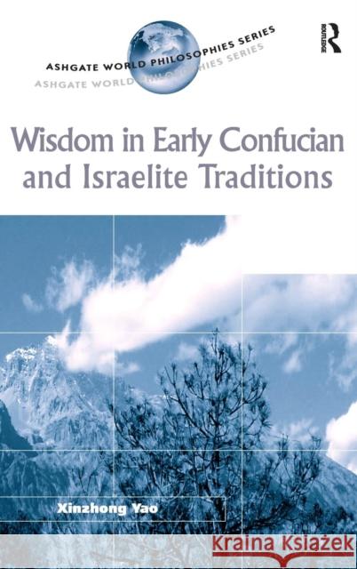 Wisdom in Early Confucian and Israelite Traditions  9780754609551 Ashgate Publishing Limited