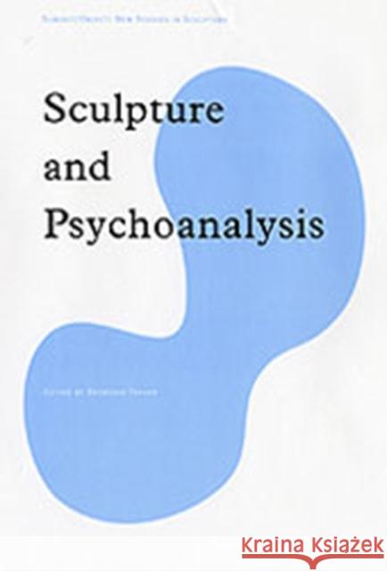 Sculpture and Psychoanalysis Brandon Taylor Fiona Russell  9780754609841