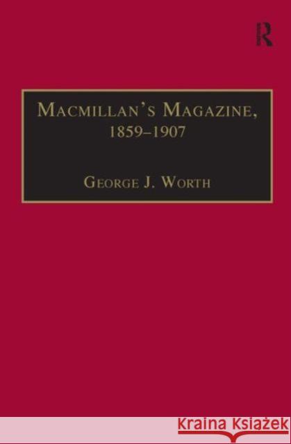 Macmillan's Magazine, 1859-1907: No Flippancy or Abuse Allowed Worth, George J. 9780754609865