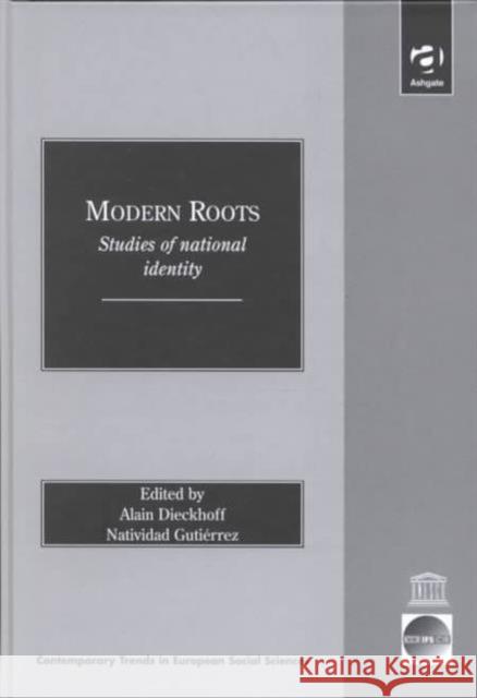 Modern Roots: Studies of National Identity Dieckhoff, Alain 9780754611523