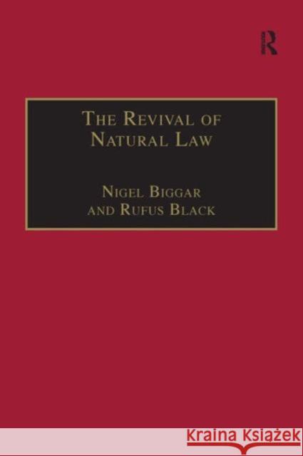 The Revival of Natural Law: Philosophical, Theological and Ethical Responses to the Finnis-Grisez School Biggar, Nigel 9780754612629 Ashgate Publishing Limited