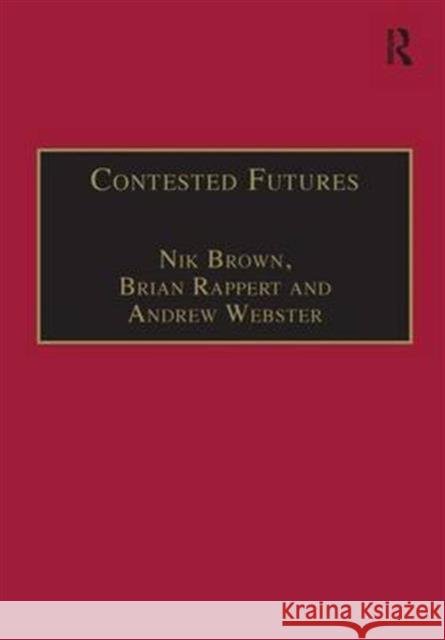 Contested Futures: A Sociology of Prospective Techno-Science Brown, Nik 9780754612636 ASHGATE PUBLISHING GROUP