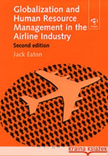 Globalization and Human Resource Management in the Airline Industry A.J. Eaton (University of Wales, Aberyst   9780754612865 Ashgate Publishing Limited