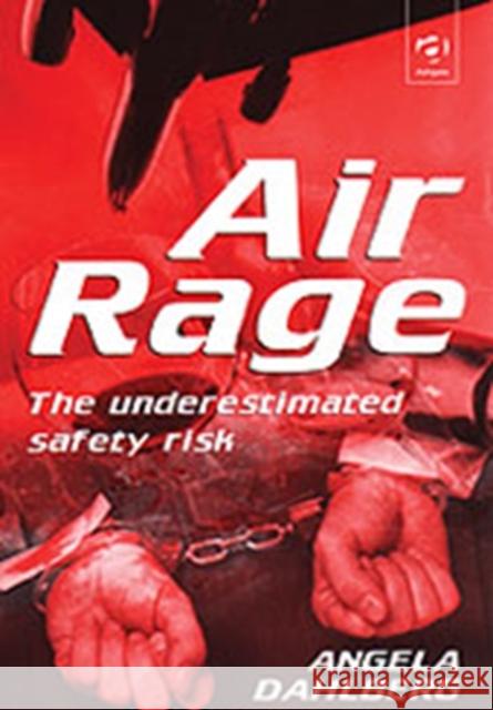 Air Rage: The Underestimated Safety Risk Dahlberg, Angela 9780754613251 Ashgate Publishing Limited
