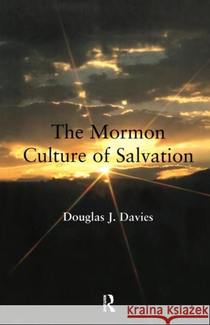 The Mormon Culture of Salvation: Force, Grace and Glory Davies, Douglas J. 9780754613305