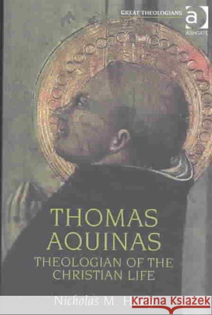 Thomas Aquinas: Theologian of the Christian Life Healy, Nicholas 9780754614722