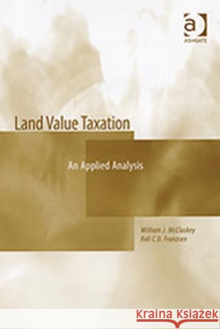 Land Value Taxation: An Applied Analysis McCluskey, William J. 9780754614906 Ashgate Publishing Limited
