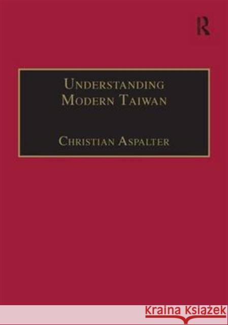 Understanding Modern Taiwan: Essays in Economics, Politics and Social Policy Aspalter, Christian 9780754616023