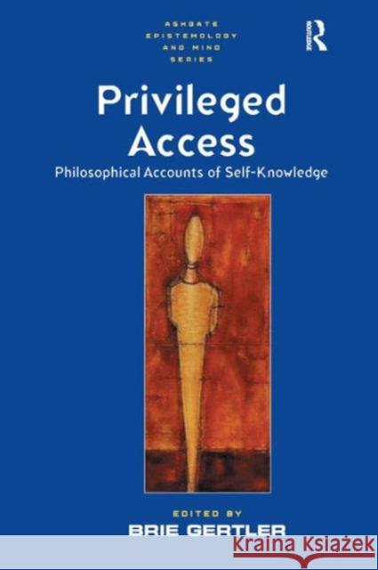 Privileged Access: Philosophical Accounts of Self-Knowledge Gertler, Brie 9780754616474