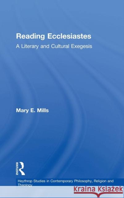 Reading Ecclesiastess: A Literary and Cultural Exegesis Mills, Mary E. 9780754616672
