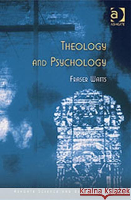 Theology and Psychology Fraser Watts 9780754616726