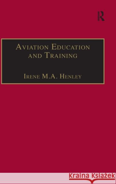 Aviation Education and Training: Adult Learning Principles and Teaching Strategies Henley, Irene M. a. 9780754617334 0