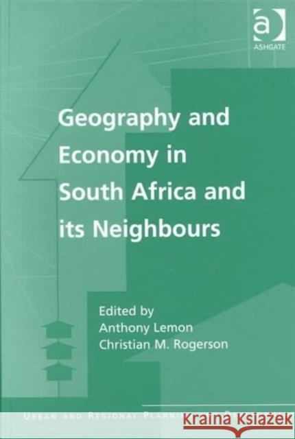 Geography and Economy in South Africa and Its Neighbours Lemon, Anthony 9780754618683