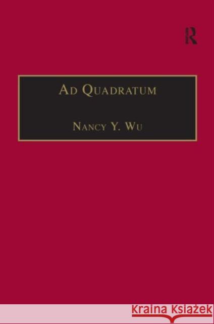 Ad Quadratum: The Practical Application of Geometry in Medieval Architecture Wu, Nancy Y. 9780754619604 AVISTA Studies in the History of Medieval Tec