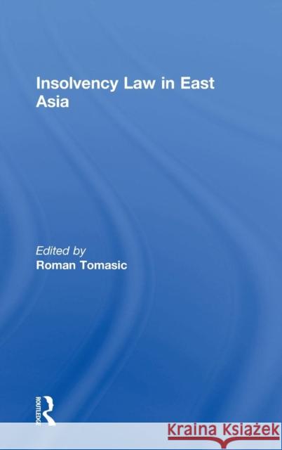 Insolvency Law in East Asia Roman Tomasic   9780754621256 Ashgate Publishing Limited