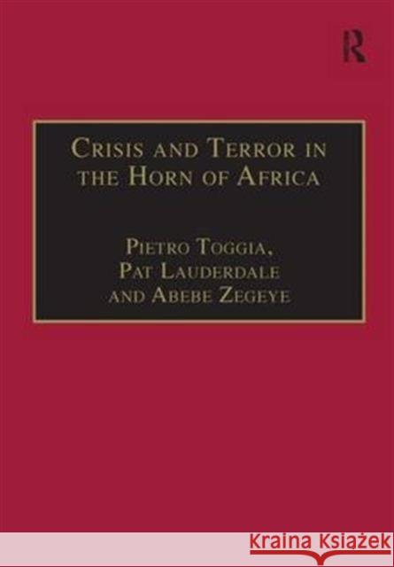Crisis and Terror in the Horn of Africa: Autopsy of Democracy, Human Rights and Freedom Toggia, Pietro 9780754621355 Ashgate Publishing Limited