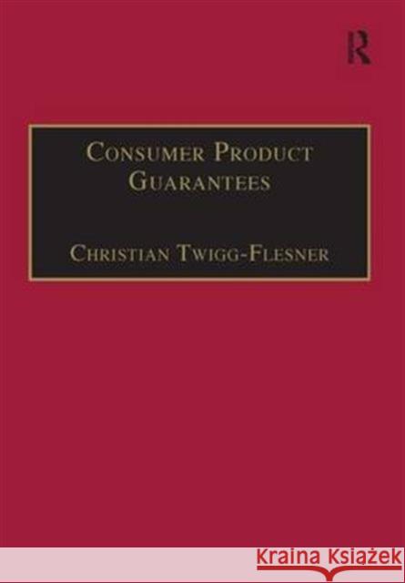 Consumer Product Guarantees Christian Twigg-Flesner   9780754621867 Dartmouth Publishing Co Ltd